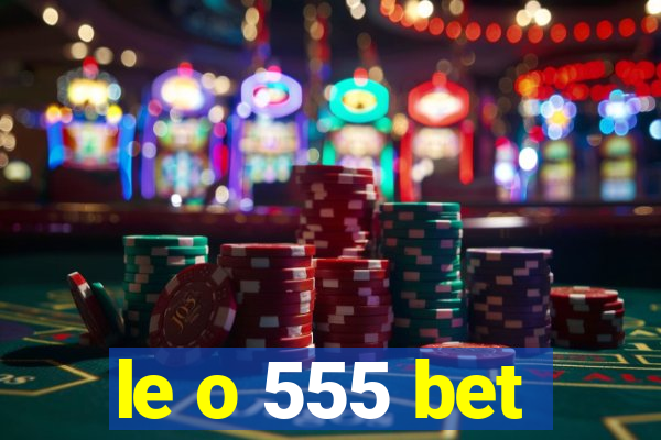 le o 555 bet